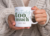 Entirely too much custom year mug
