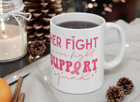 Her Fight is Our Fight Support Squad Mug