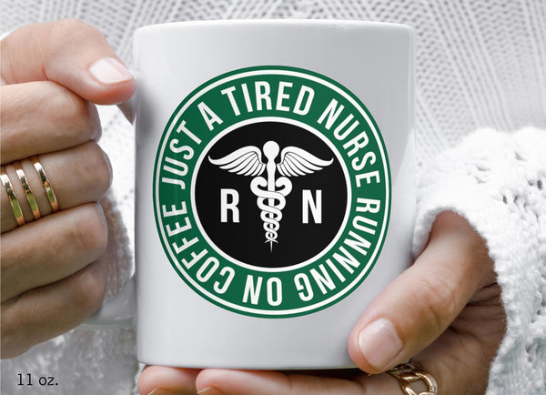 Just a Tired Nurse Running on Coffee nurse mug