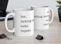 tea, baking shows, cake, repeat ceramic mug